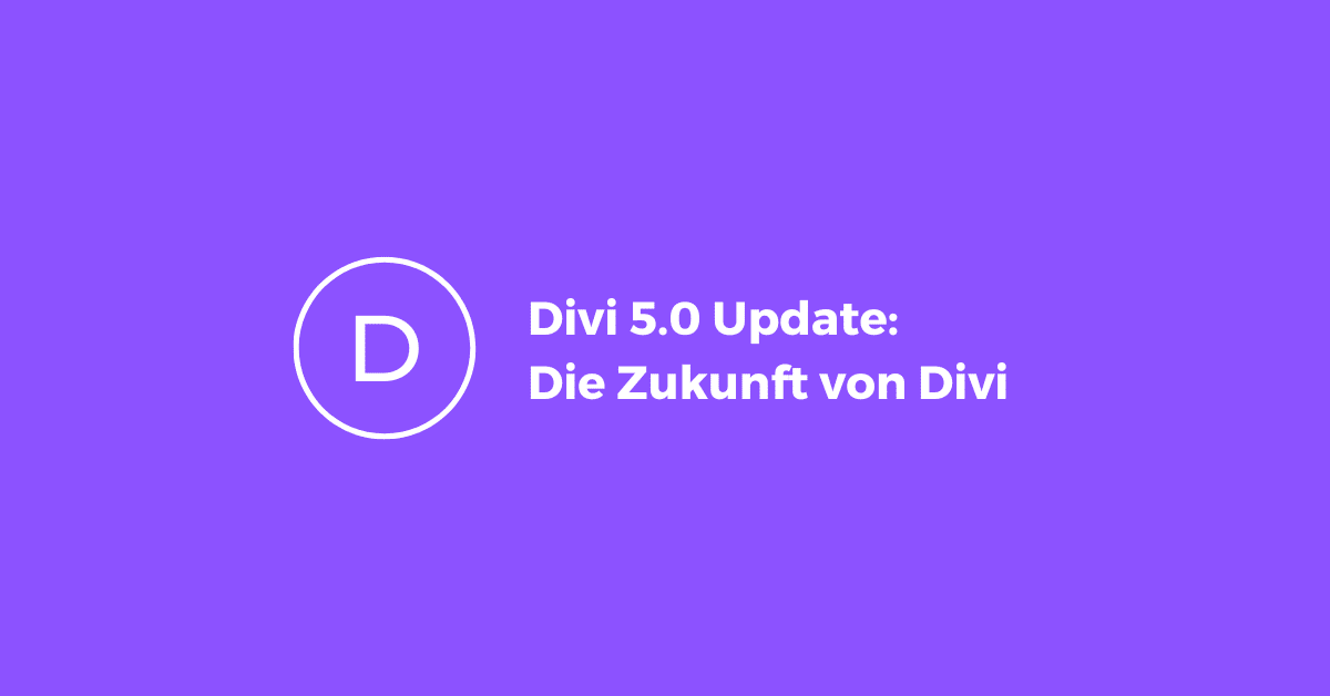 Divi 5.0 Update Die Zukunft von Divi