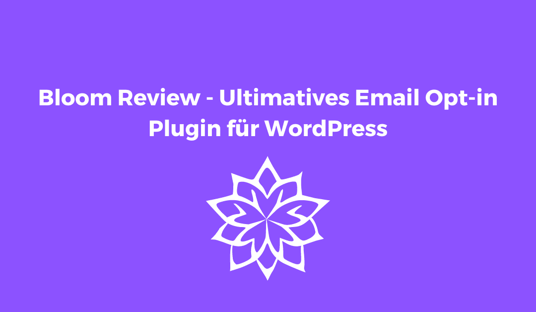 Bloom Review – Ultimatives Email Opt-in Plugin für WordPress