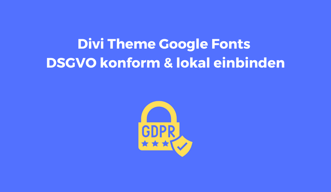 Divi Theme Google Fonts DSGVO konform & lokal einbinden