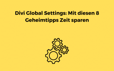 Divi Global Settings: Mit diesen 8 Geheimtipps Zeit sparen