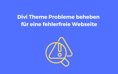 Divi Theme Probleme beheben für eine fehlerfreie Webseite