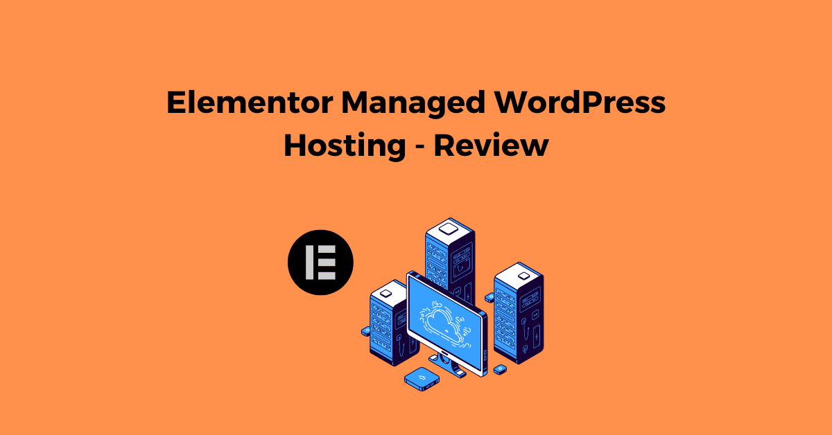 Elementor Managed WordPress Hosting - Review