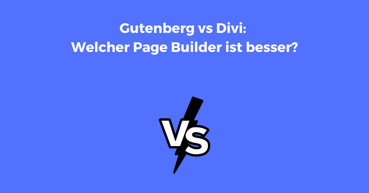 Gutenberg vs Divi der große Vergleich der beiden Page Builder für WordPress