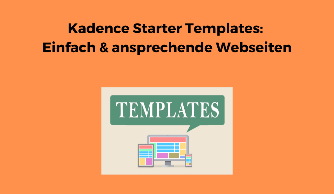 Kadence Starter Templates: Einfach & ansprechende Webseiten