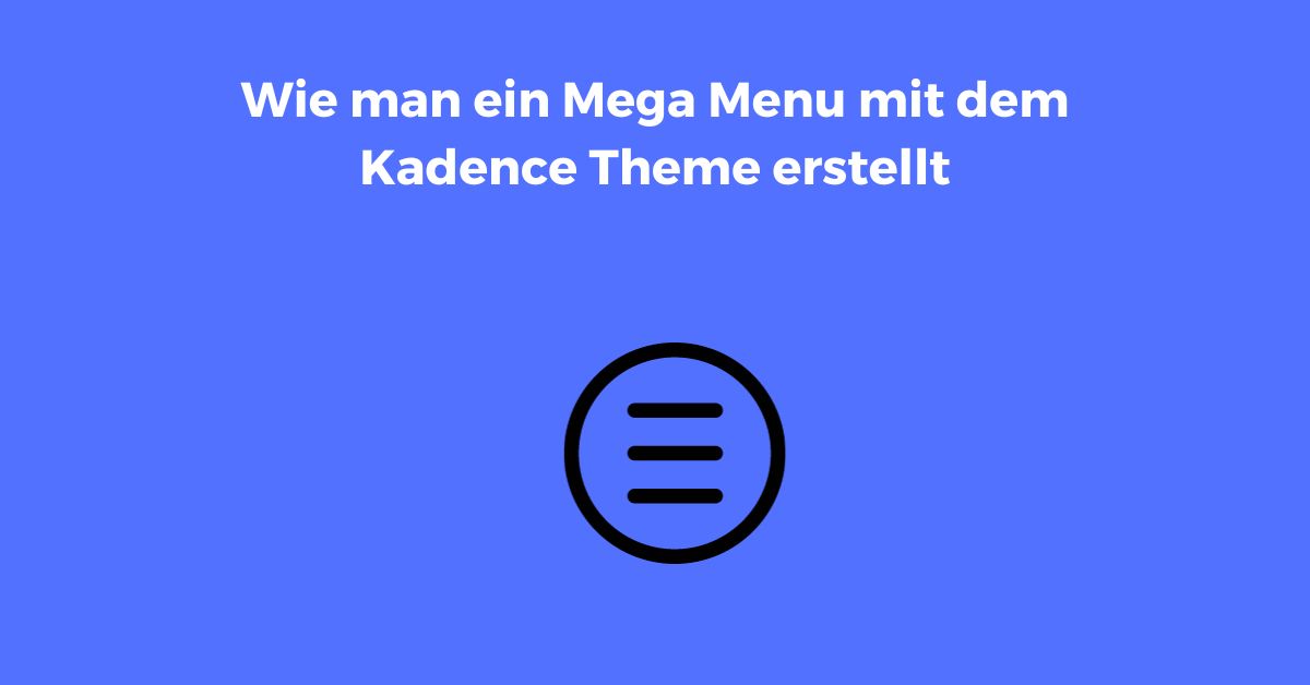 Wie man ein Mega Menu mit dem Kadence Theme erstellt