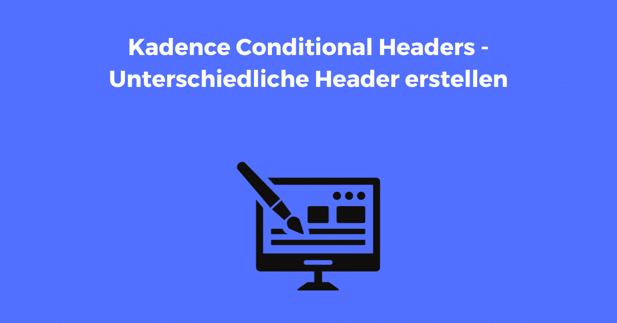 Kadence Conditional Headers - Unterschiedliche Header erstellen