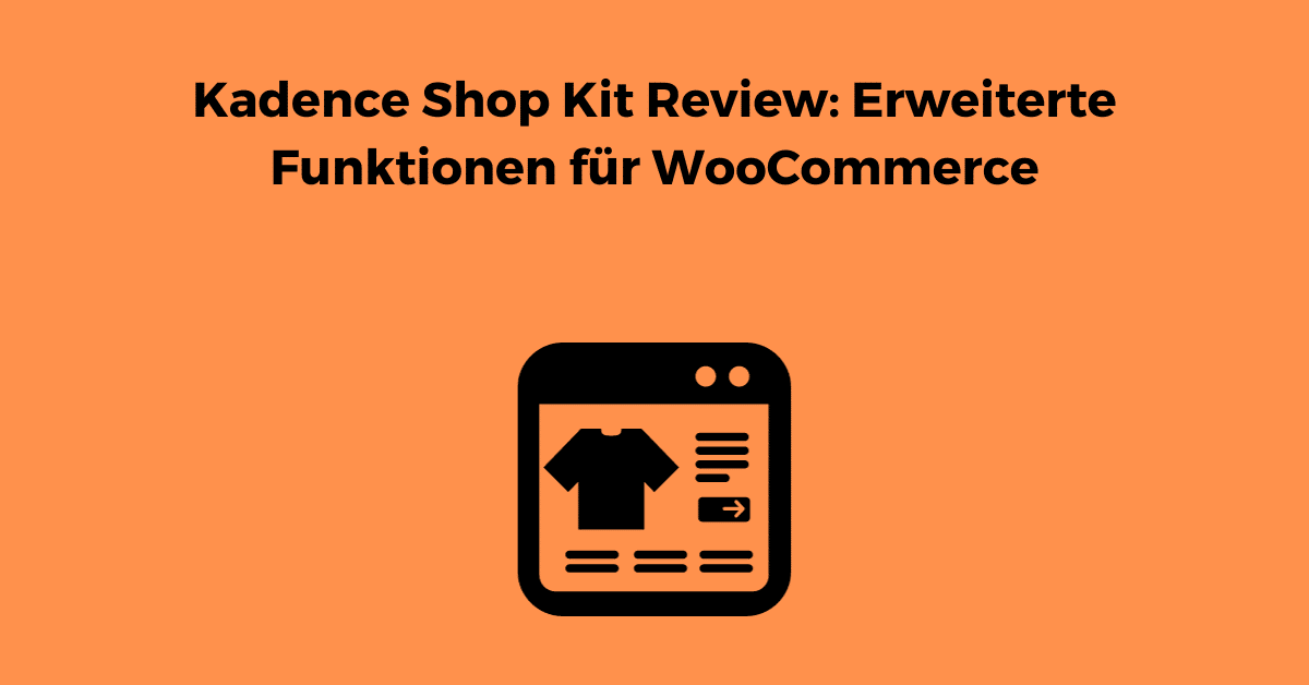 Kadence Shop Kit Review - Erweiterte Funktionen für WooCommerce