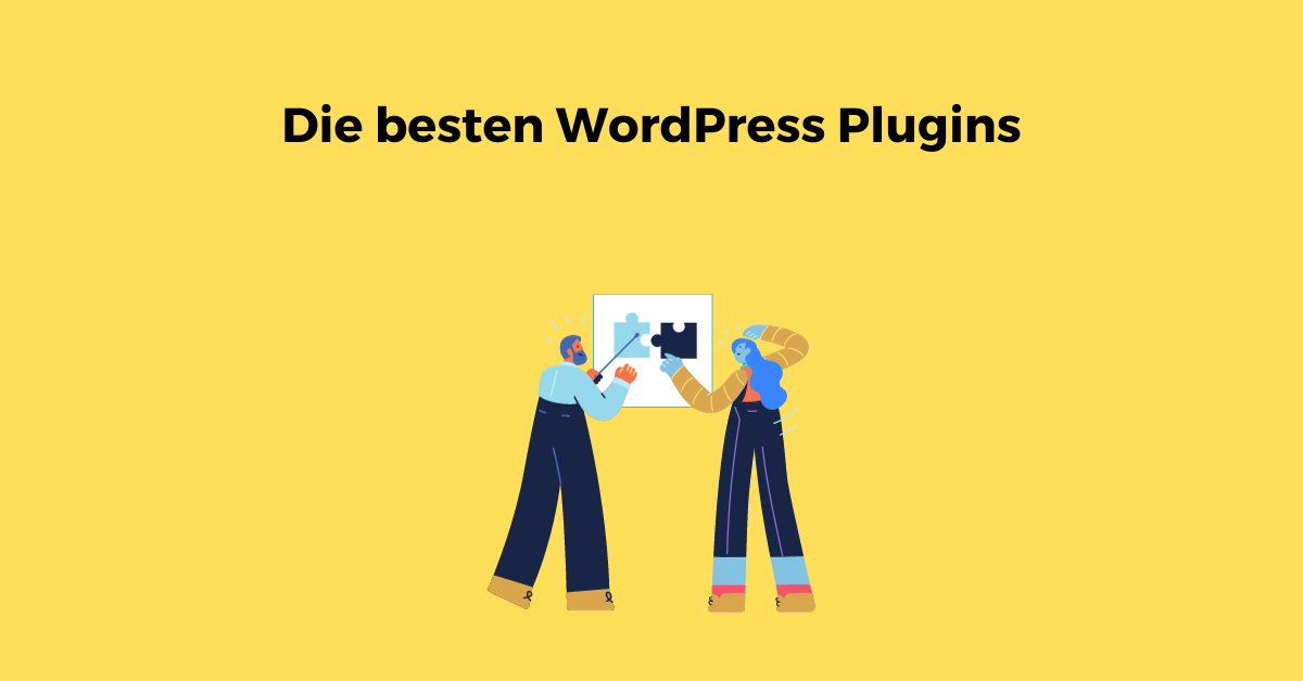 Die besten WordPress Plugins und Erweiterungen.