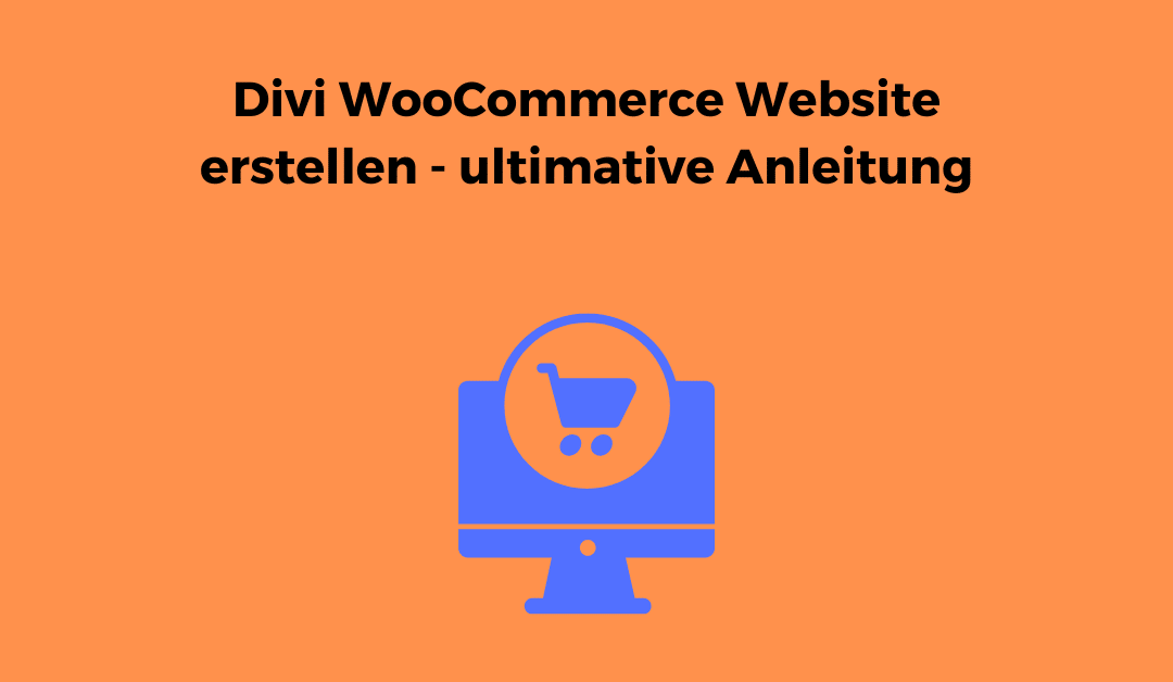 Divi WooCommerce Website erstellen – ultimative Anleitung