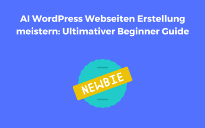 AI WordPress Webseiten Erstellung meistern: Ultimativer Beginner Guide