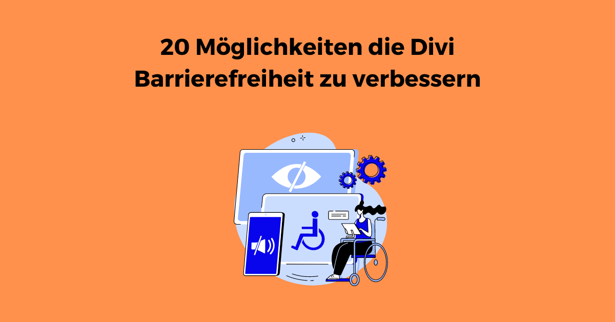 20 Möglichkeiten die Divi Barrierefreiheit zu verbessern